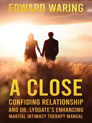 cover image of A Close Confiding Relationship and Dr. Lydgate's Enhancing Marital Intimacy Therapy Manual